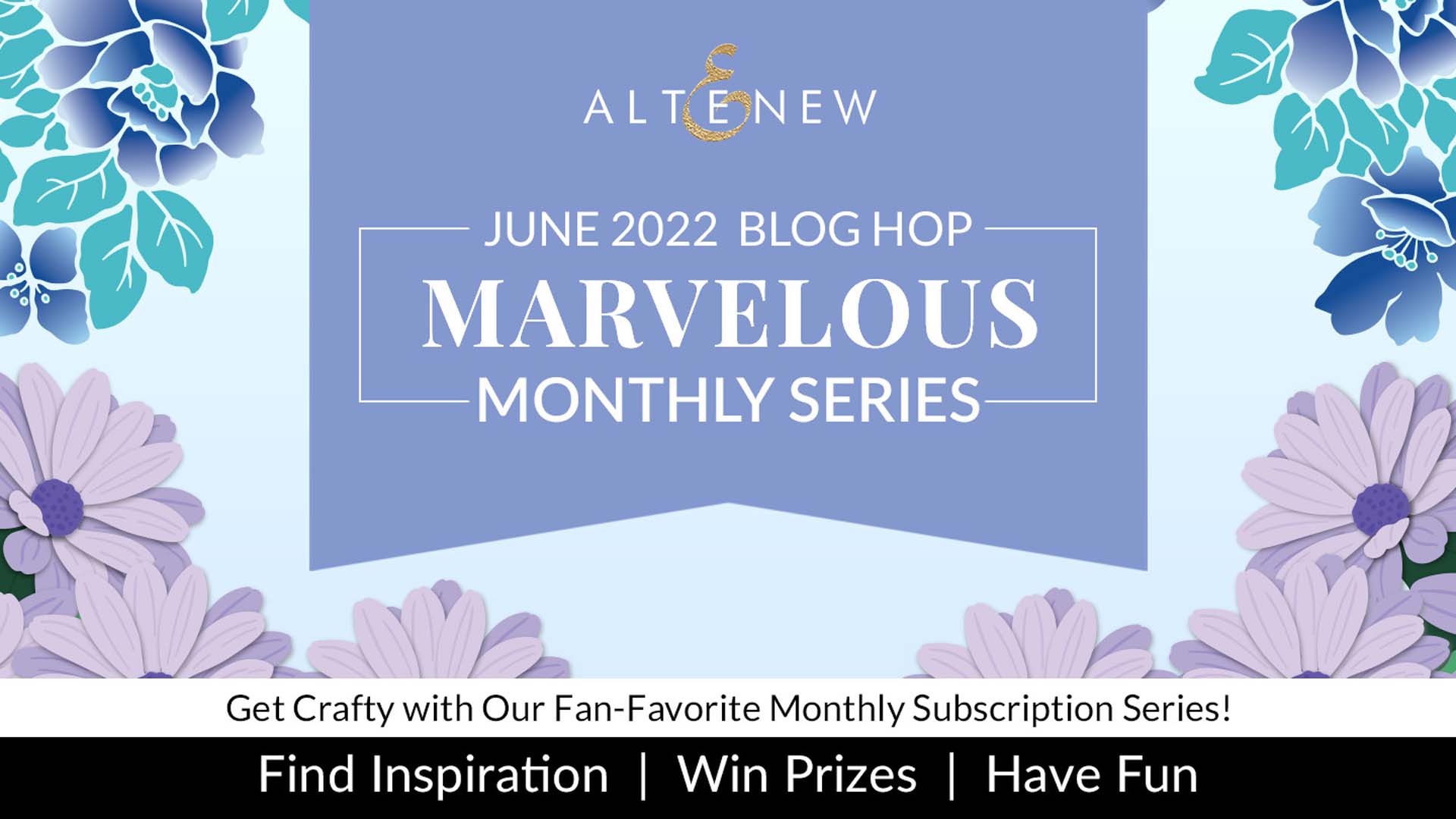 Altenew June 2022 Marvelous Monthly Series Release Blog Hop + Giveaway ($300 in total prizes)!