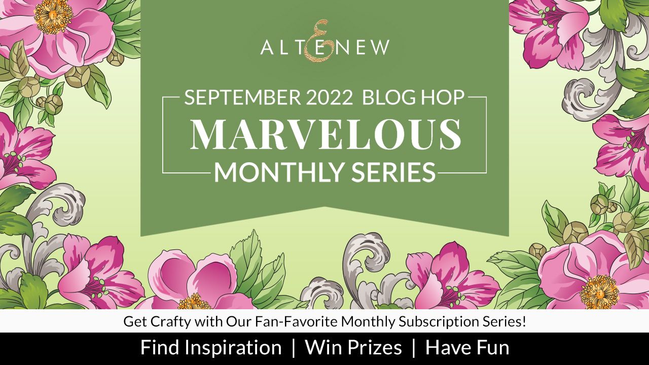 Altenew September 2022 Marvellous Monthly Series Release Blog Hop + Giveaway ($300 in total prizes)!