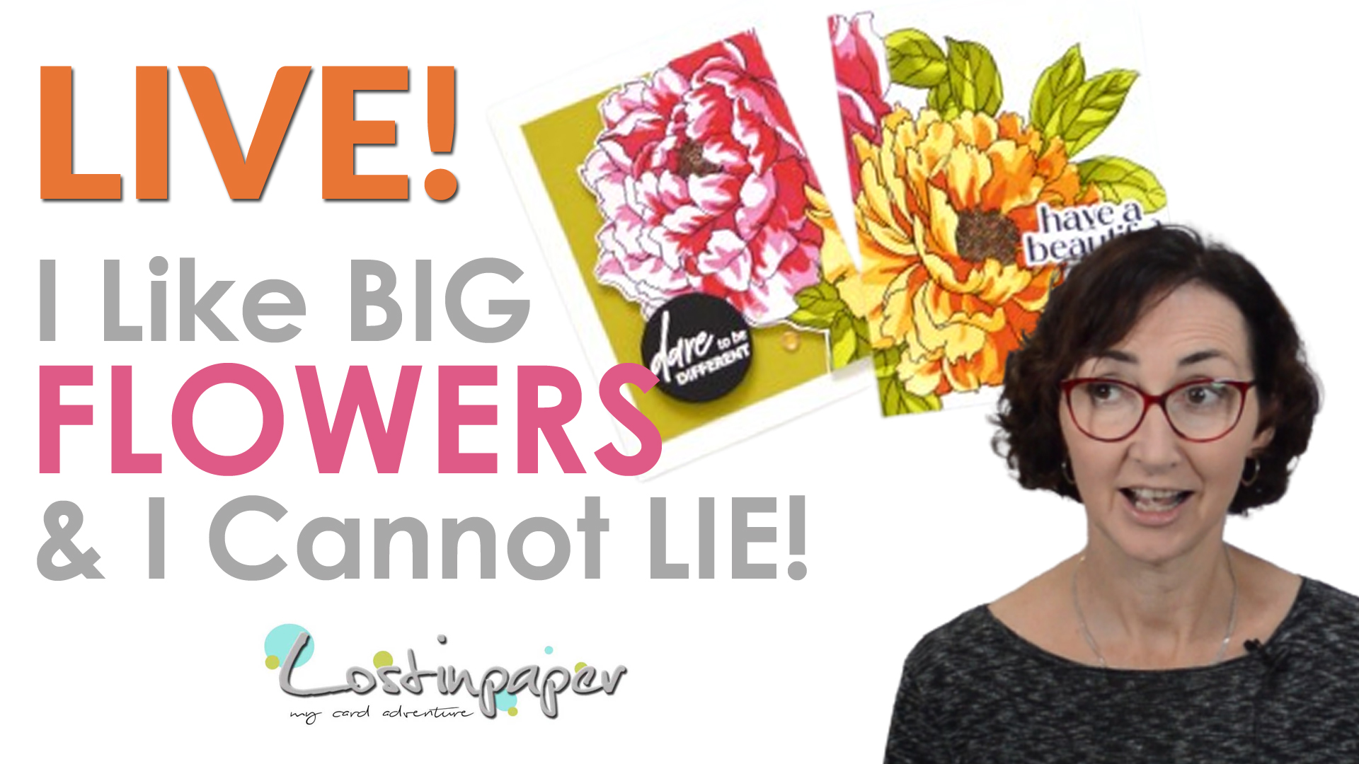 I Like BIG Flowers & I Cannot LIE! – LIVE Video!