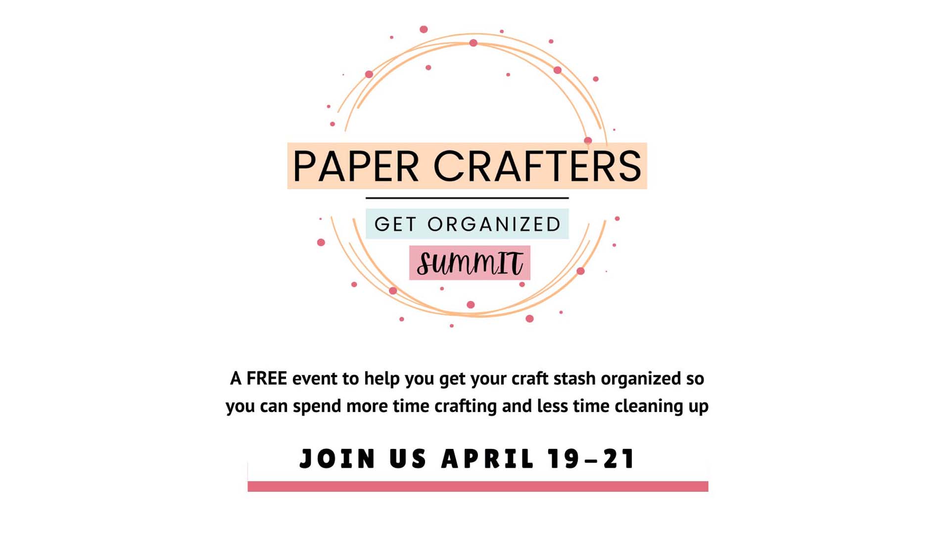 DON’T Miss This! Get Your FREE Access to the Paper Crafters  Get Organized Summit!