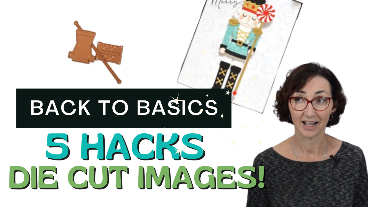 5 Simple Ways to PERFECT Your Die Cut Images  (+ Video)!