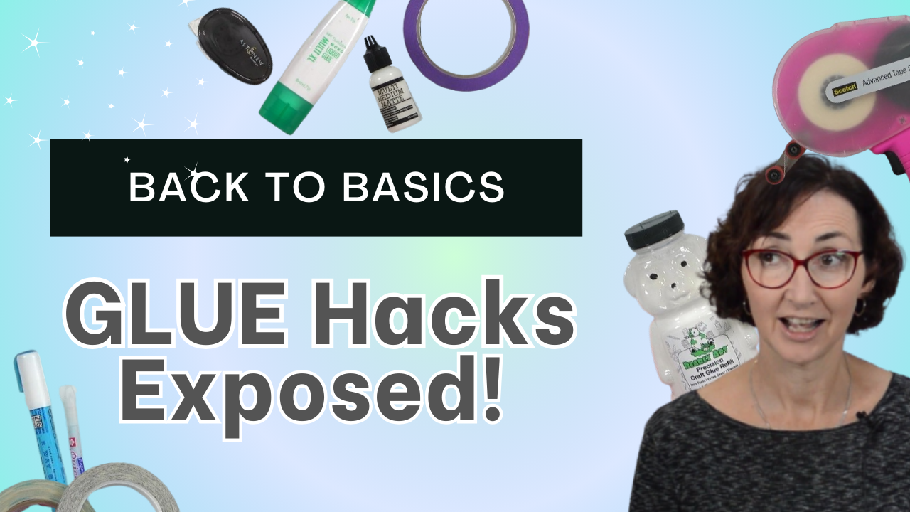 Ultimate Glue Hacks for Papercrafters and Cardmakers! (+ Video)!