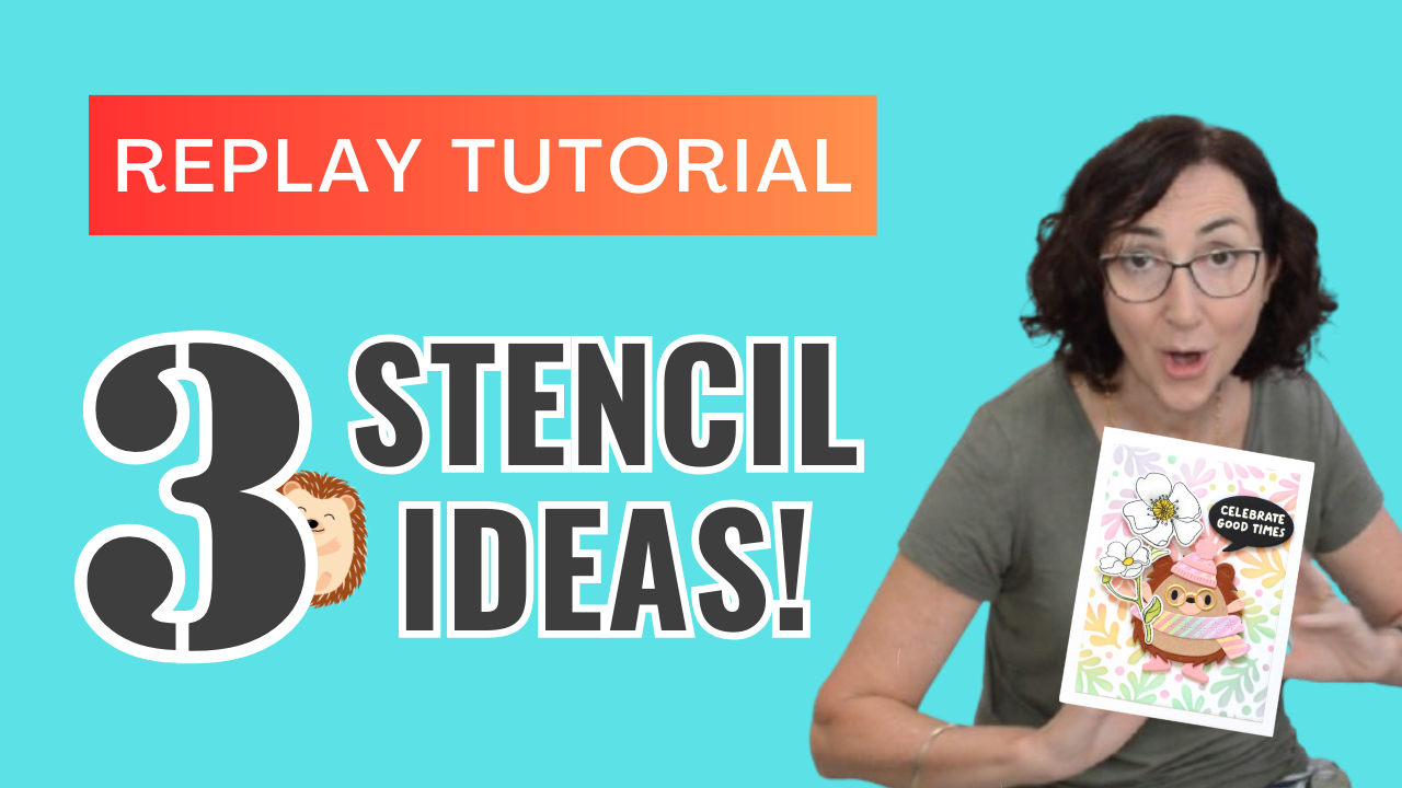 Whimsical Rainbow Hedgehog Card Using 3 Stencil Techniques LIVE! (Video Tutorial)